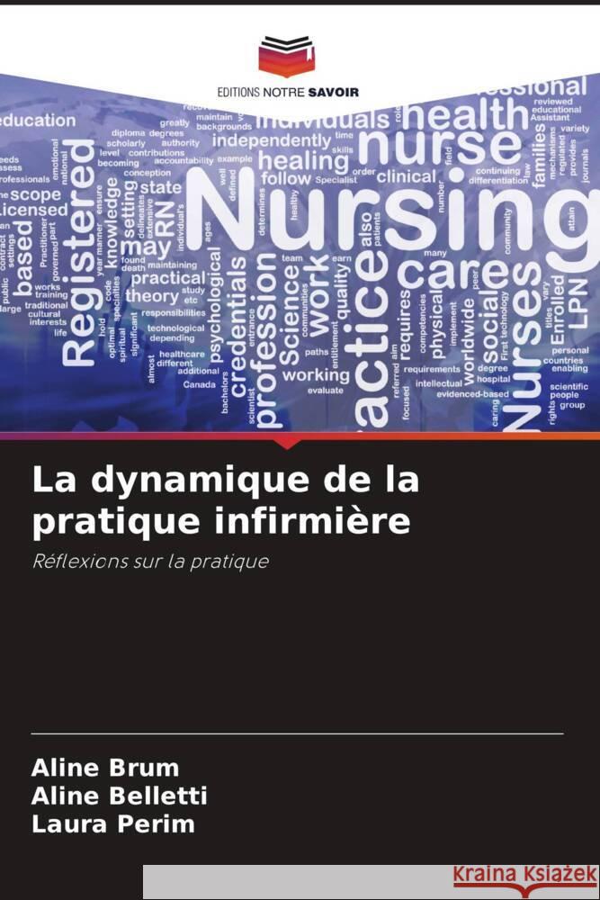 La dynamique de la pratique infirmière Brum, Aline, Belletti, Aline, Perim, Laura 9786206460626