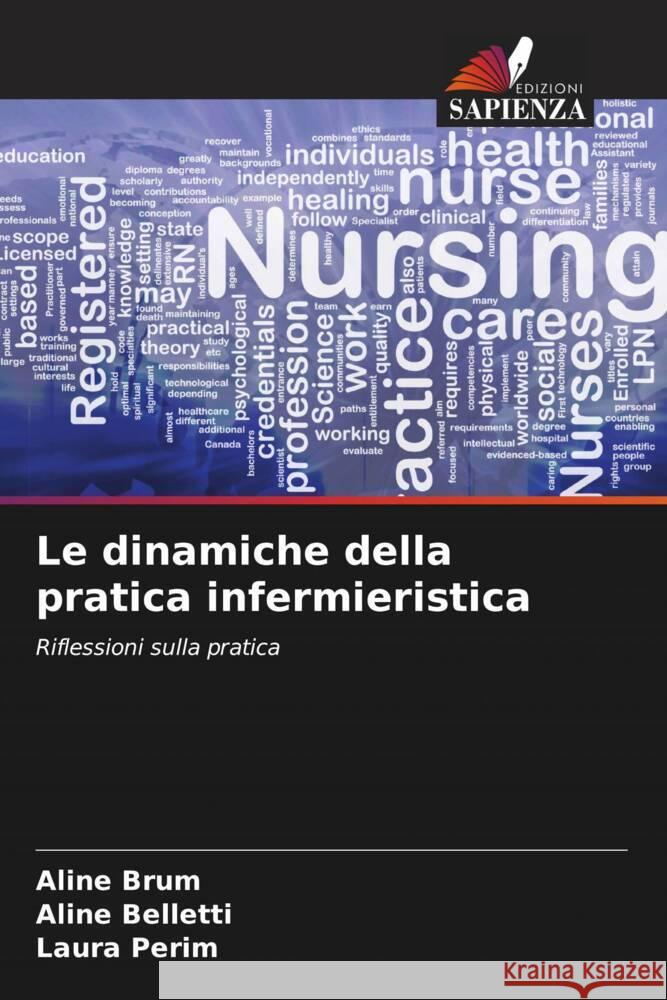 Le dinamiche della pratica infermieristica Brum, Aline, Belletti, Aline, Perim, Laura 9786206460633