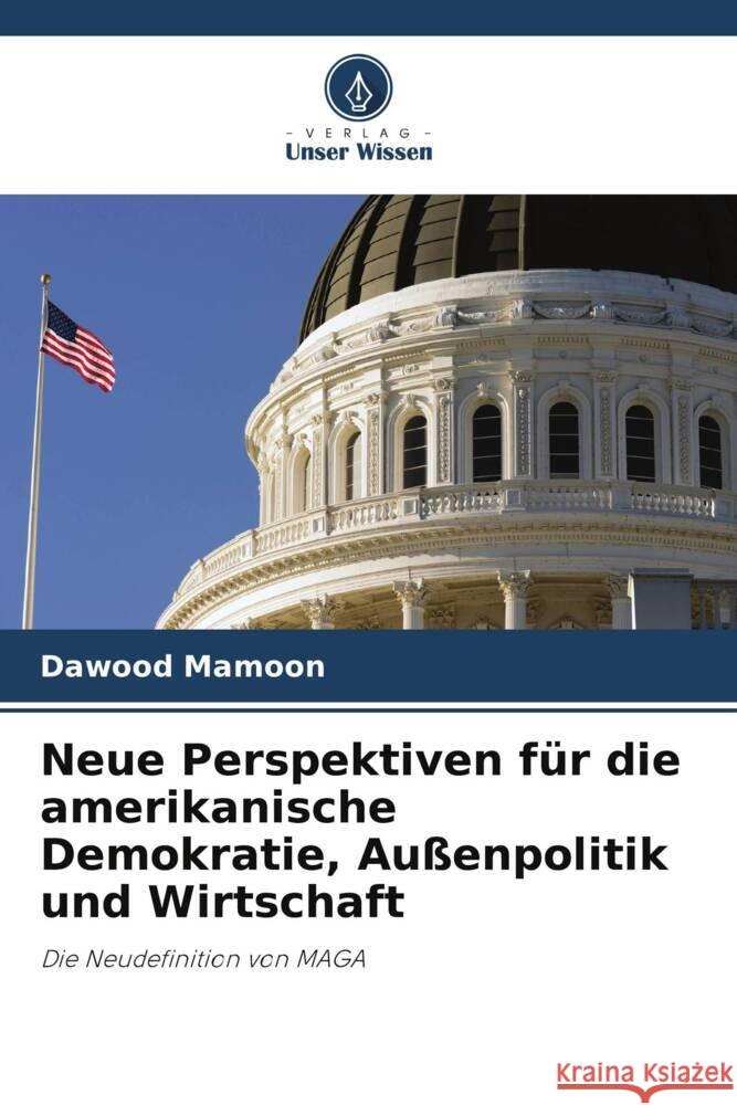 Neue Perspektiven für die amerikanische Demokratie, Außenpolitik und Wirtschaft Mamoon, Dawood 9786206461173