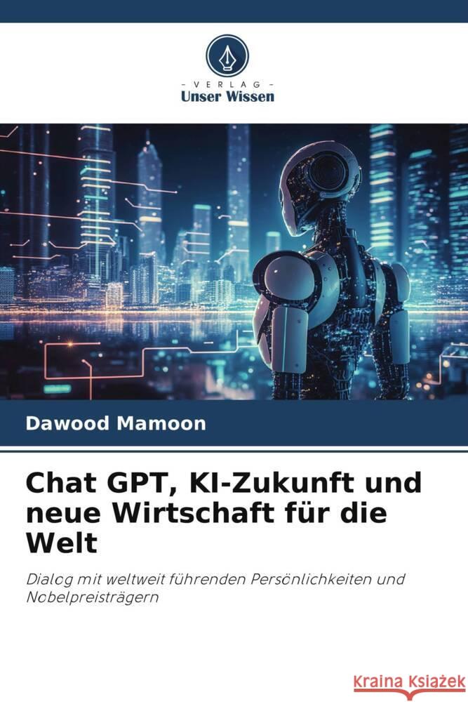 Chat GPT, KI-Zukunft und neue Wirtschaft für die Welt Mamoon, Dawood 9786206461296