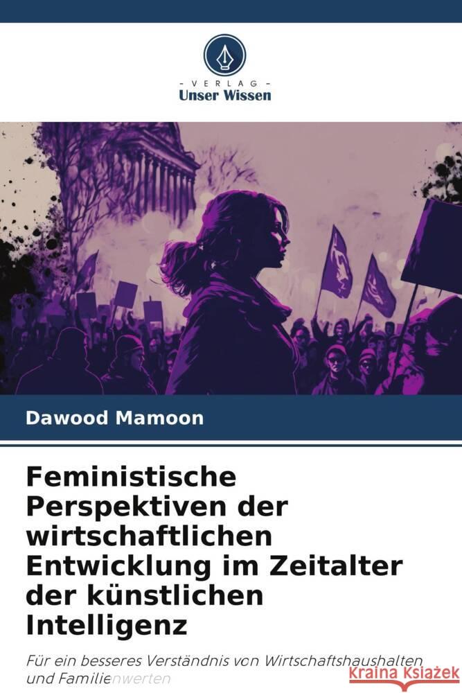 Feministische Perspektiven der wirtschaftlichen Entwicklung im Zeitalter der künstlichen Intelligenz Mamoon, Dawood 9786206461357