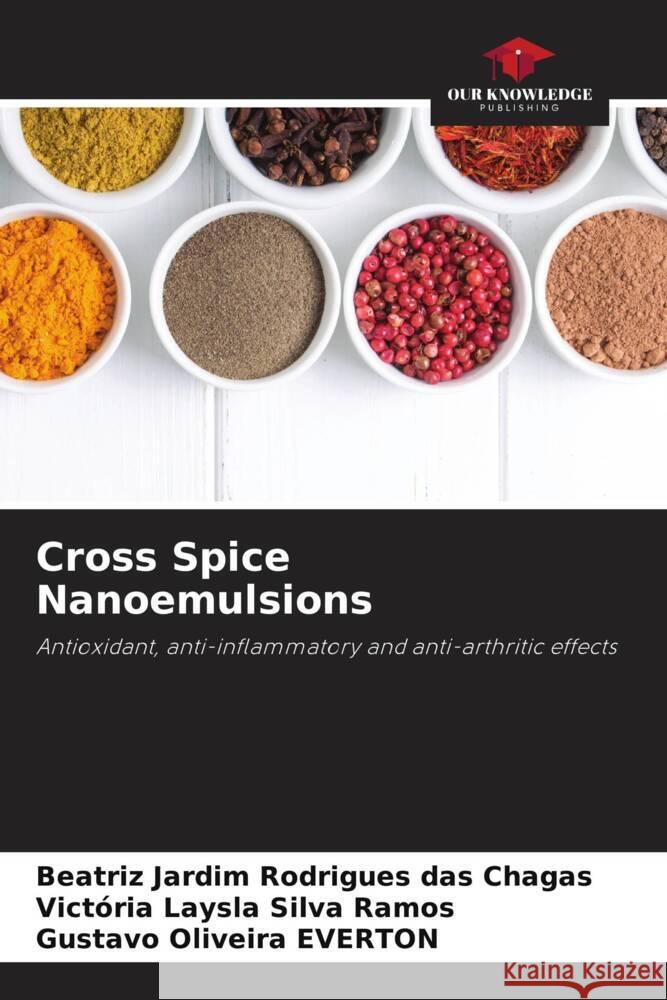 Cross Spice Nanoemulsions Chagas, Beatriz Jardim Rodrigues das, Ramos, Victória Laysla Silva, Everton, Gustavo Oliveira 9786206462408