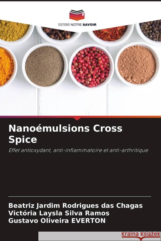 Nanoémulsions Cross Spice Chagas, Beatriz Jardim Rodrigues das, Ramos, Victória Laysla Silva, Everton, Gustavo Oliveira 9786206462422