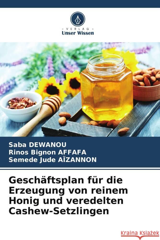 Geschäftsplan für die Erzeugung von reinem Honig und veredelten Cashew-Setzlingen DEWANOU, Saba, AFFAFA, Rinos Bignon, Aïzannon, Semede Jude 9786206462453