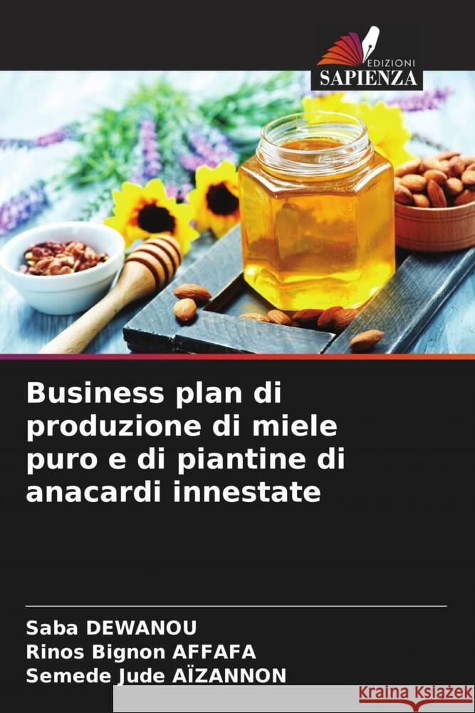 Business plan di produzione di miele puro e di piantine di anacardi innestate DEWANOU, Saba, AFFAFA, Rinos Bignon, Aïzannon, Semede Jude 9786206462484