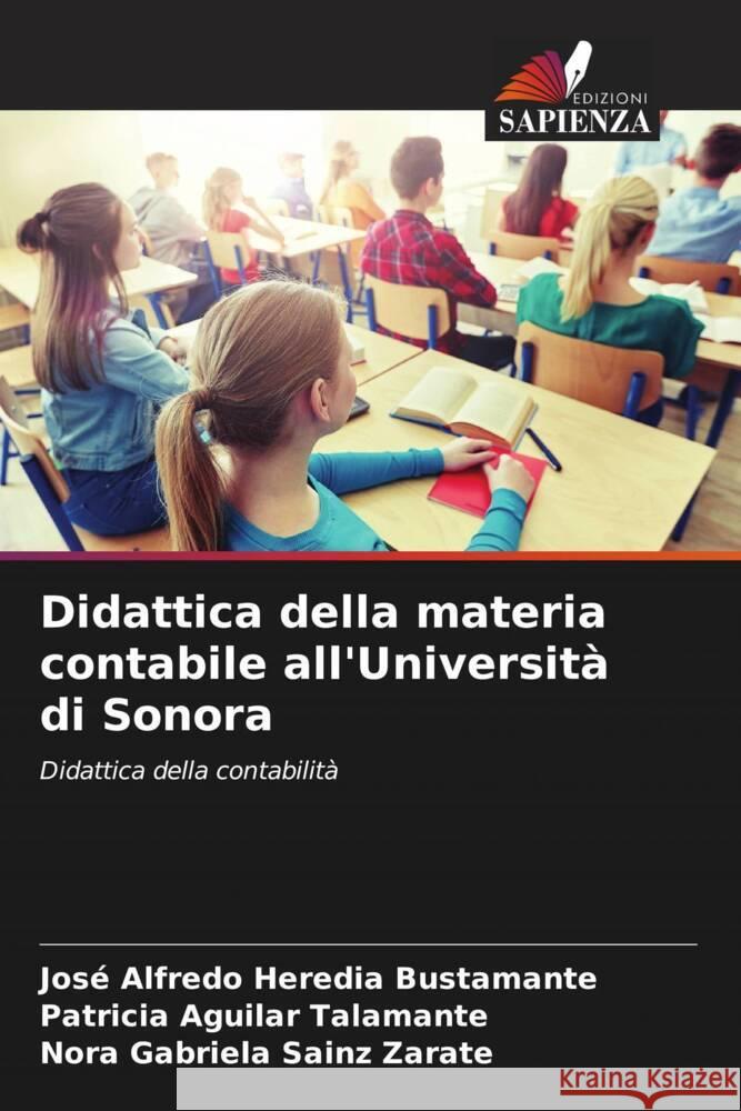 Didattica della materia contabile all'Università di Sonora Heredia Bustamante, José Alfredo, Aguilar Talamante, Patricia, Sainz Zárate, Nora Gabriela 9786206462620