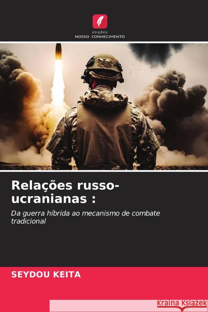 Relações russo-ucranianas : Keïta, Seydou 9786206462965