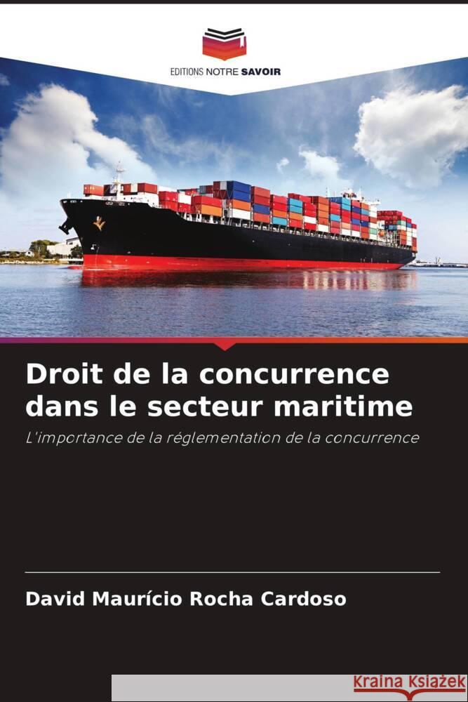 Droit de la concurrence dans le secteur maritime Rocha Cardoso, David Maurício 9786206463092