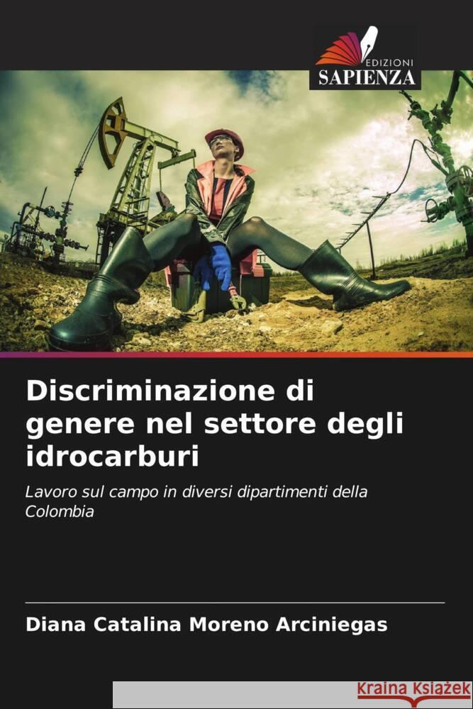 Discriminazione di genere nel settore degli idrocarburi Moreno Arciniegas, Diana Catalina 9786206463153