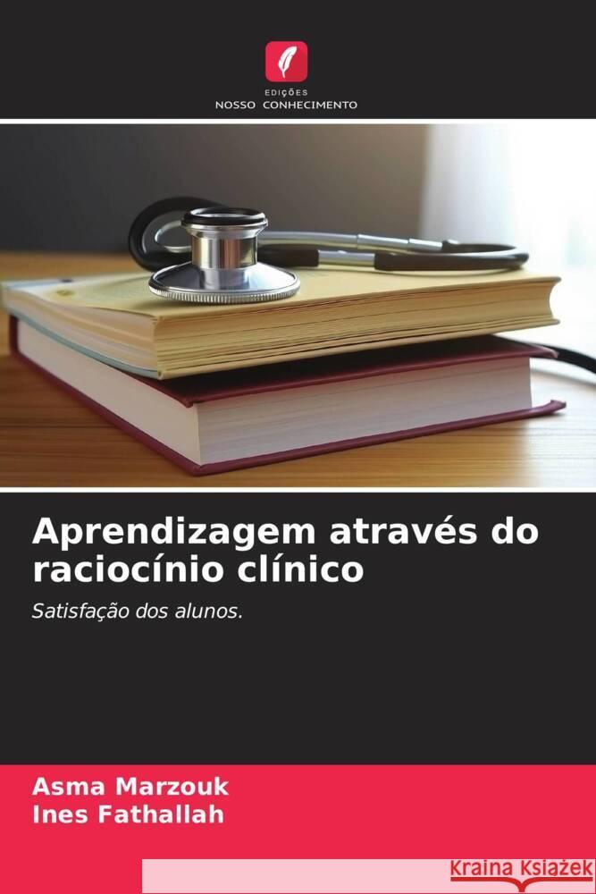 Aprendizagem através do raciocínio clínico Marzouk, Asma, FATHALLAH, INES 9786206463528