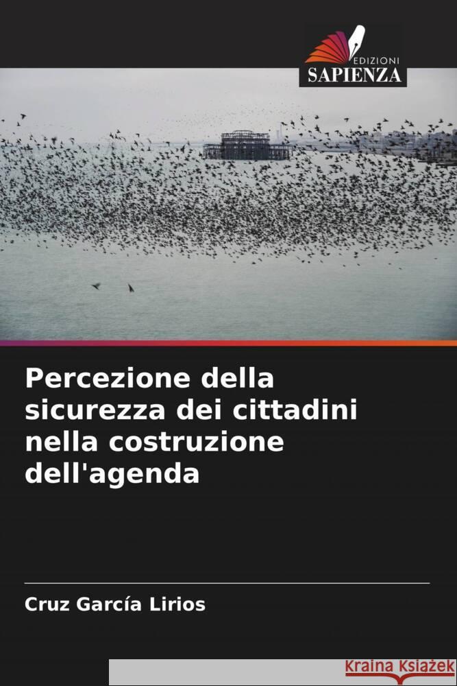 Percezione della sicurezza dei cittadini nella costruzione dell'agenda García Lirios, Cruz 9786206463627