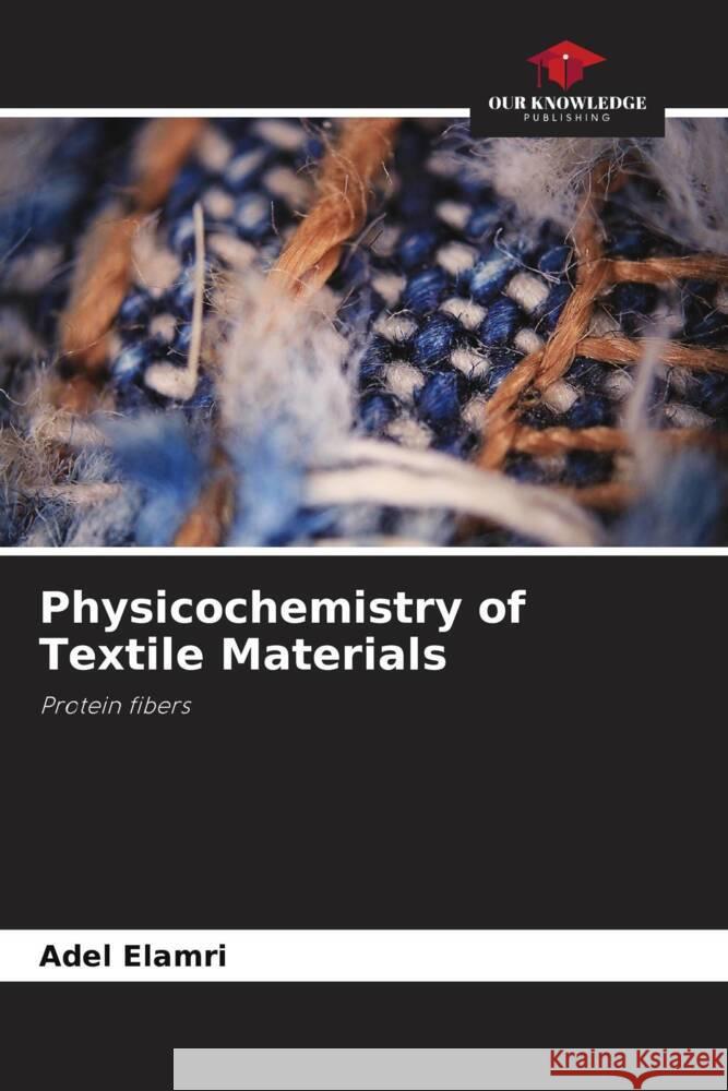 Physicochemistry of Textile Materials Elamri, Adel 9786206464204