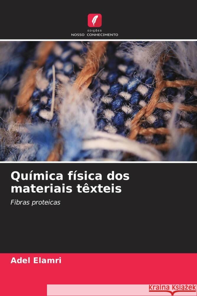 Química física dos materiais têxteis Elamri, Adel 9786206464235