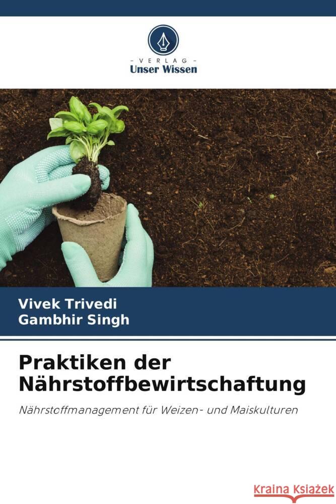 Praktiken der Nährstoffbewirtschaftung Trivedi, Vivek, Singh, Gambhir 9786206464730