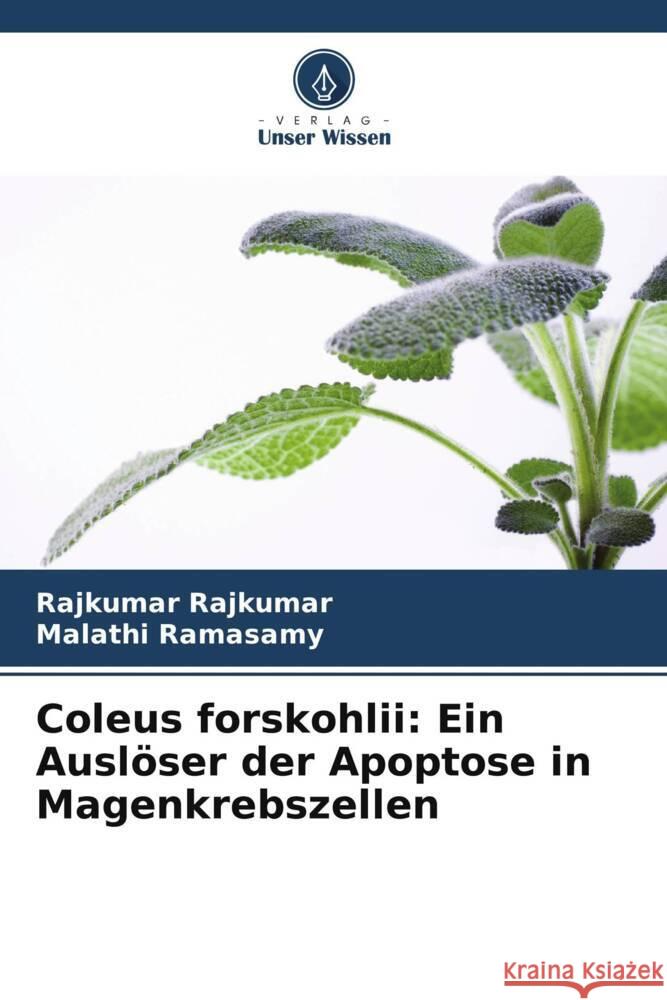 Coleus forskohlii: Ein Auslöser der Apoptose in Magenkrebszellen Rajkumar, Rajkumar, Ramasamy, Malathi 9786206464761