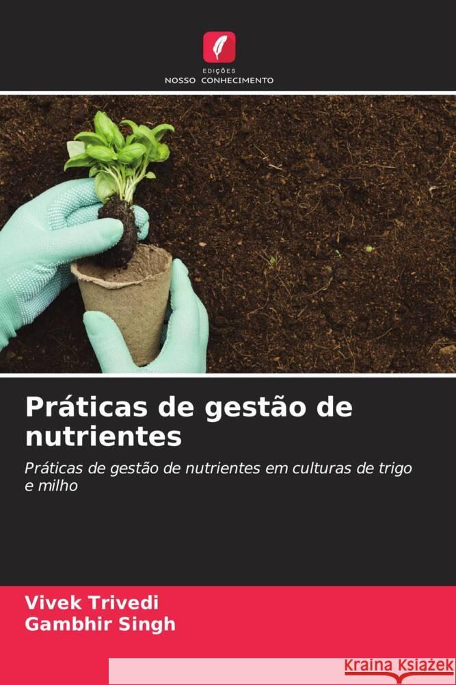 Práticas de gestão de nutrientes Trivedi, Vivek, Singh, Gambhir 9786206464822