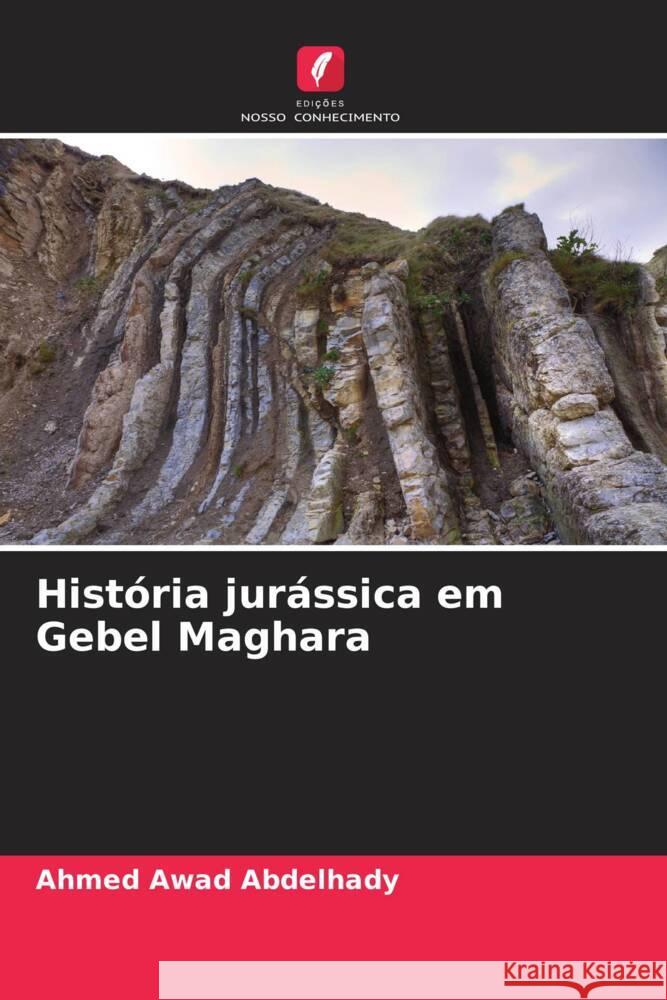 História jurássica em Gebel Maghara Abdelhady, Ahmed Awad 9786206464884