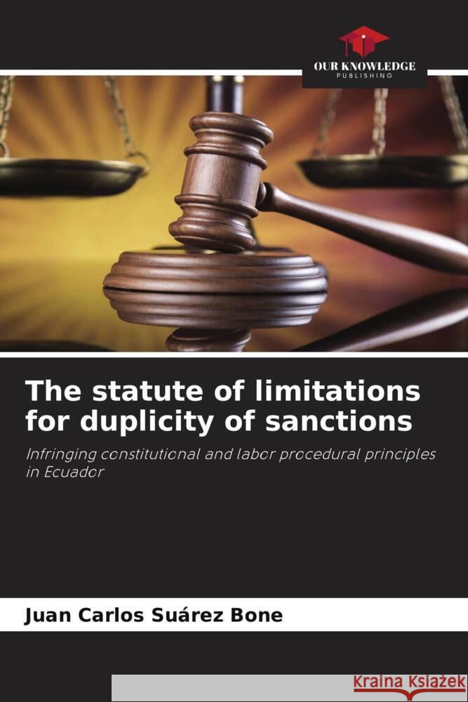 The statute of limitations for duplicity of sanctions Suárez Bone, Juan Carlos 9786206465461