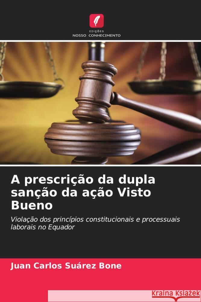 A prescrição da dupla sanção da ação Visto Bueno Suárez Bone, Juan Carlos 9786206465485