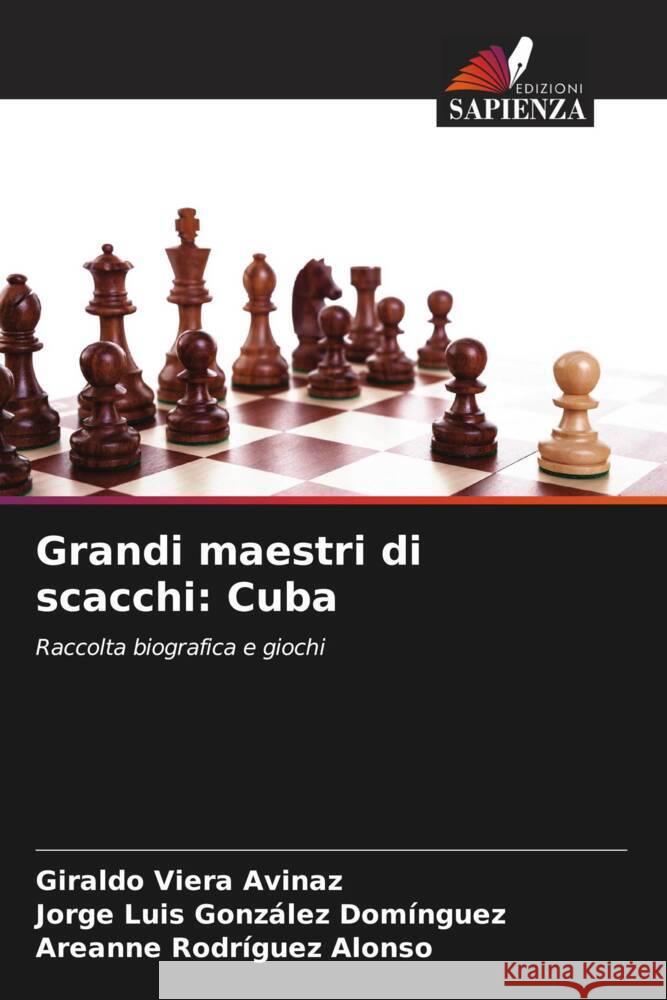 Grandi maestri di scacchi: Cuba Viera Avinaz, Giraldo, González Domínguez, Jorge Luis, Rodríguez Alonso, Areanne 9786206465607