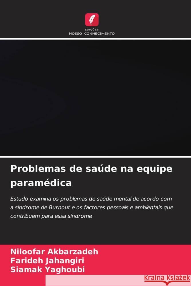 Problemas de saúde na equipe paramédica Akbarzadeh, Niloofar, Jahangiri, Farideh, Yaghoubi, Siamak 9786206465805 Edições Nosso Conhecimento