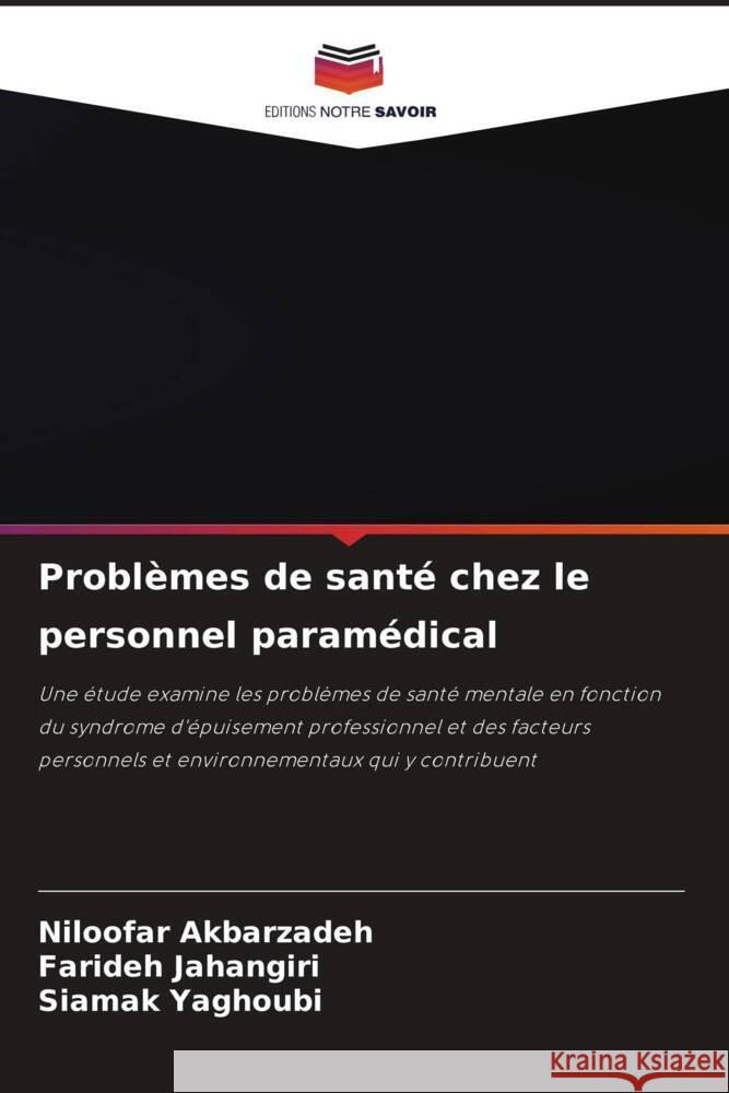 Problèmes de santé chez le personnel paramédical Akbarzadeh, Niloofar, Jahangiri, Farideh, Yaghoubi, Siamak 9786206465836