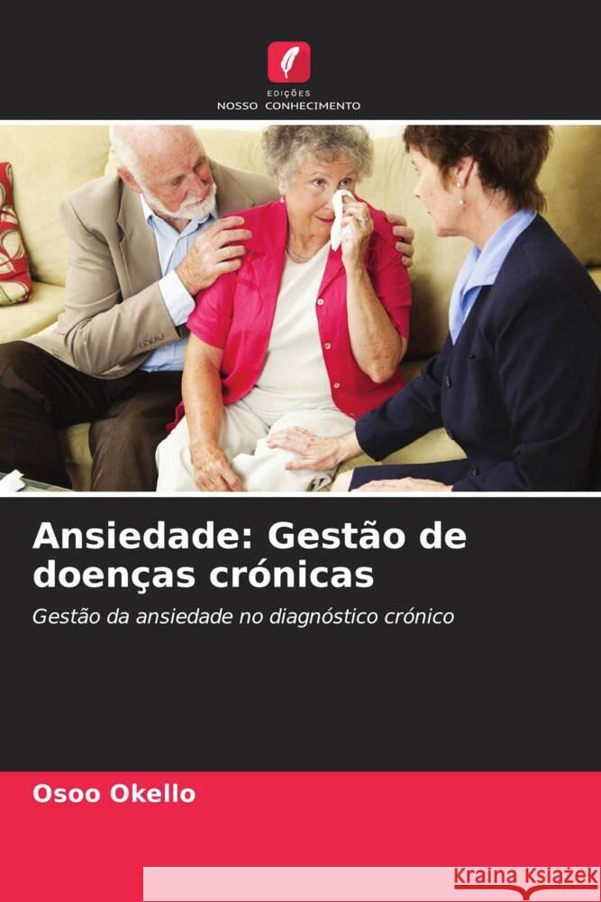 Ansiedade: Gestão de doenças crónicas Okello, Osoo 9786206466086