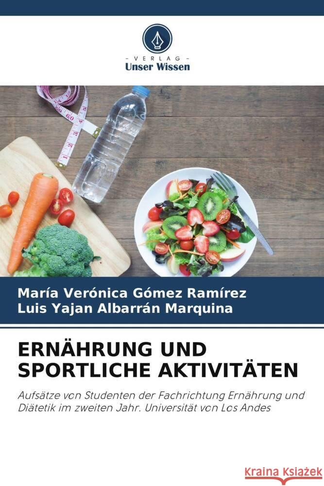 ERNÄHRUNG UND SPORTLICHE AKTIVITÄTEN Gómez Ramírez, María Verónica, Albarrán Marquina, Luis Yaján 9786206466345