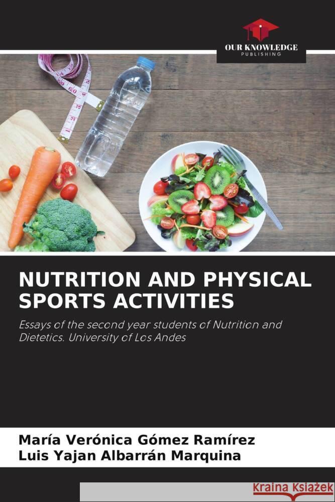 NUTRITION AND PHYSICAL SPORTS ACTIVITIES Gómez Ramírez, María Verónica, Albarrán Marquina, Luis Yaján 9786206466352