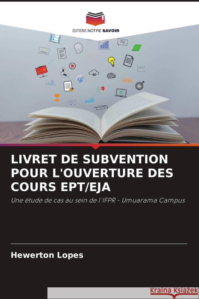 LIVRET DE SUBVENTION POUR L'OUVERTURE DES COURS EPT/EJA Lopes, Hewerton 9786206466550