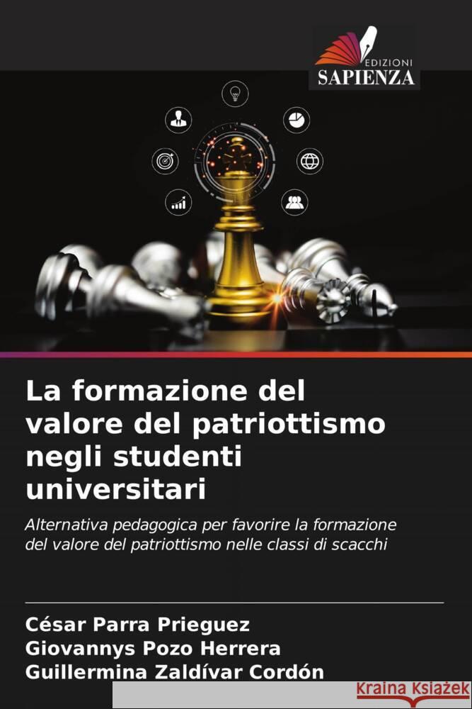 La formazione del valore del patriottismo negli studenti universitari Parra Prieguez, César, Pozo Herrera, Giovannys, Zaldívar Cordón, Guillermina 9786206466611 Edizioni Sapienza