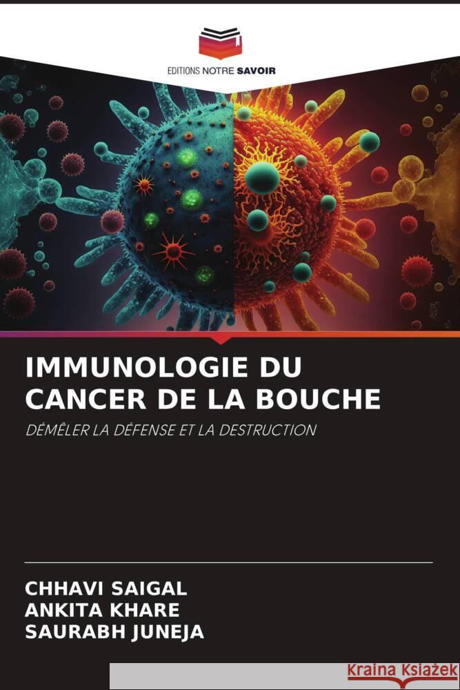 IMMUNOLOGIE DU CANCER DE LA BOUCHE SAIGAL, CHHAVI, Khare, Ankita, Juneja, Saurabh 9786206466772