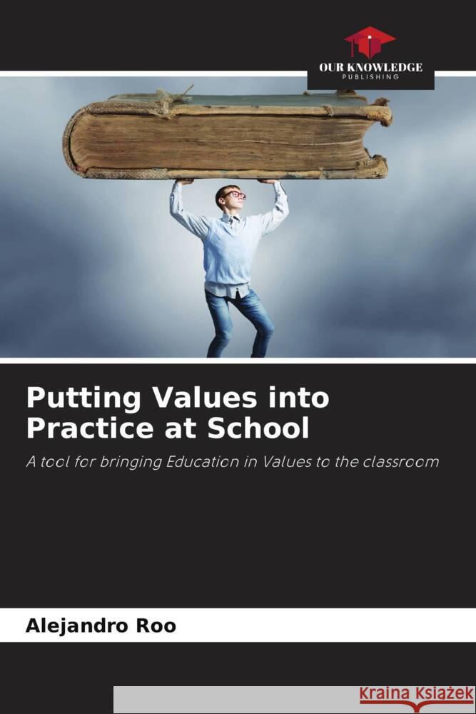 Putting Values into Practice at School Roo, Alejandro 9786206466833