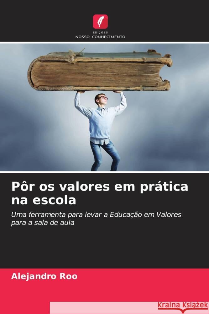 Pôr os valores em prática na escola Roo, Alejandro 9786206466864