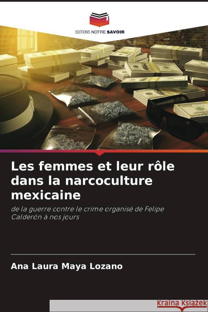 Les femmes et leur rôle dans la narcoculture mexicaine Maya Lozano, Ana Laura 9786206467021