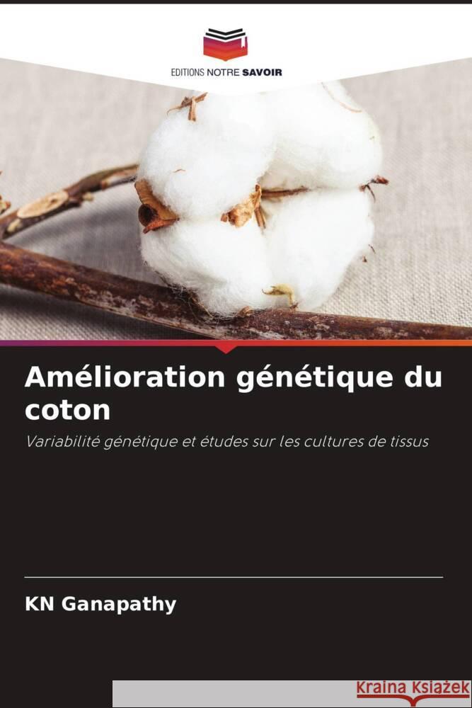 Amélioration génétique du coton Ganapathy, KN 9786206467793