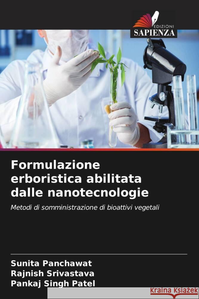 Formulazione erboristica abilitata dalle nanotecnologie Panchawat, Sunita, Srivastava, Rajnish, Patel, Pankaj Singh 9786206467830