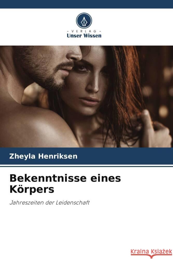 Bekenntnisse eines Körpers Henriksen, Zheyla 9786206468257