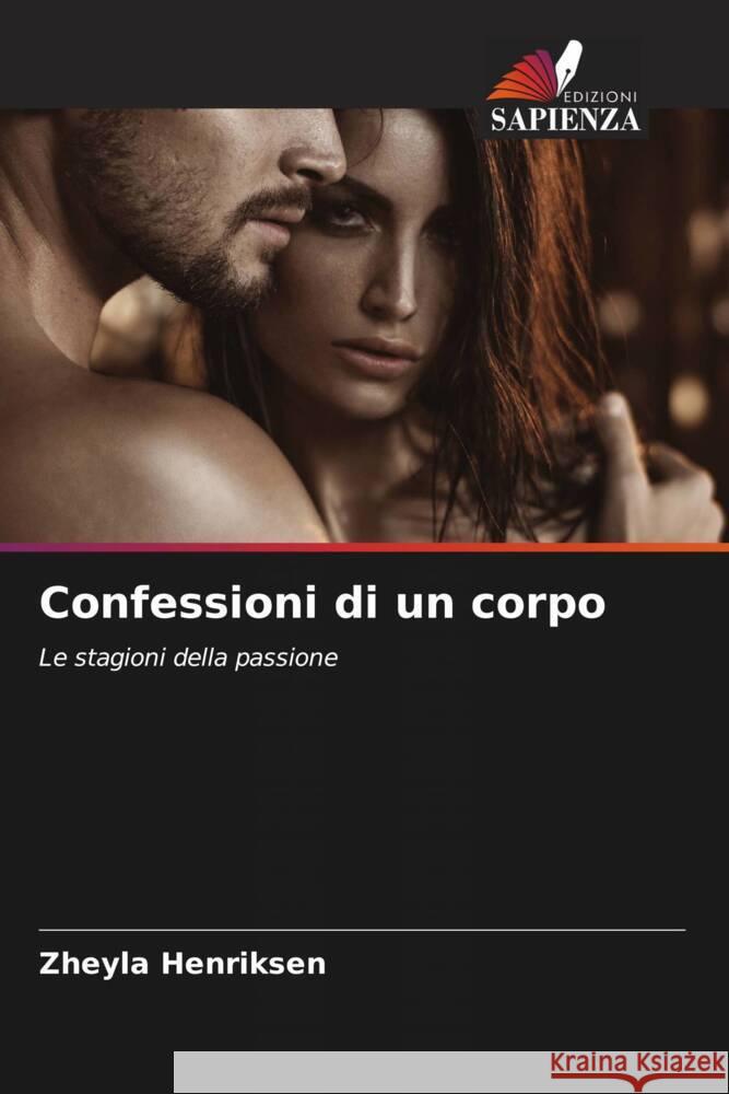 Confessioni di un corpo Henriksen, Zheyla 9786206468431