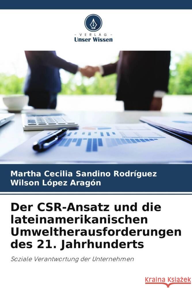 Der CSR-Ansatz und die lateinamerikanischen Umweltherausforderungen des 21. Jahrhunderts Sandino Rodríguez, Martha Cecilia, Lopez Aragon, Wilson 9786206468875