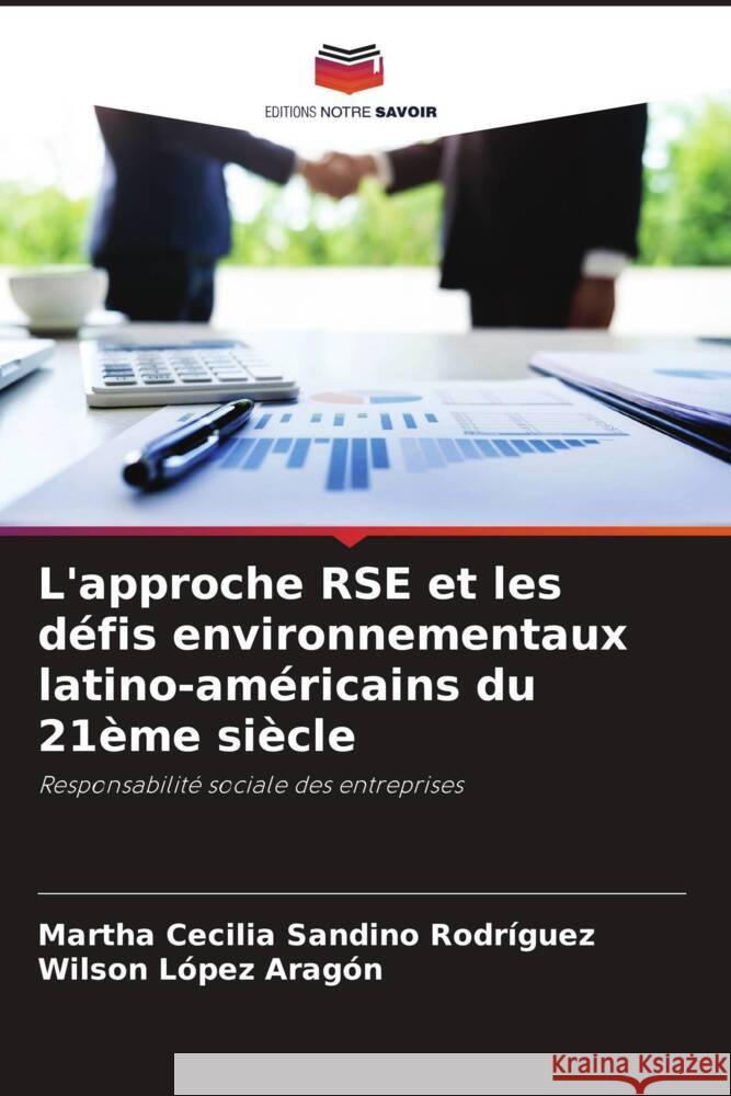 L'approche RSE et les défis environnementaux latino-américains du 21ème siècle Sandino Rodríguez, Martha Cecilia, Lopez Aragon, Wilson 9786206468882