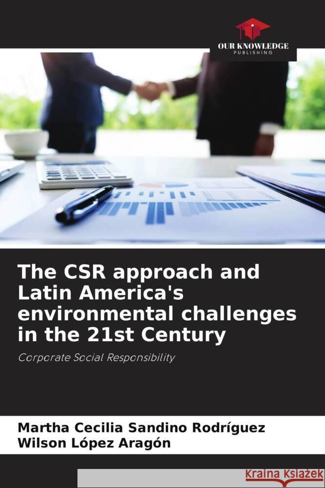 The CSR approach and Latin America's environmental challenges in the 21st Century Sandino Rodríguez, Martha Cecilia, Lopez Aragon, Wilson 9786206468899