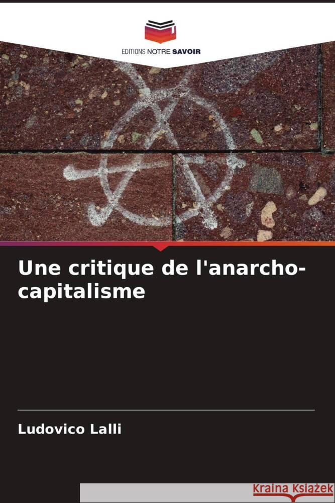 Une critique de l'anarcho-capitalisme Lalli, Ludovico 9786206468943