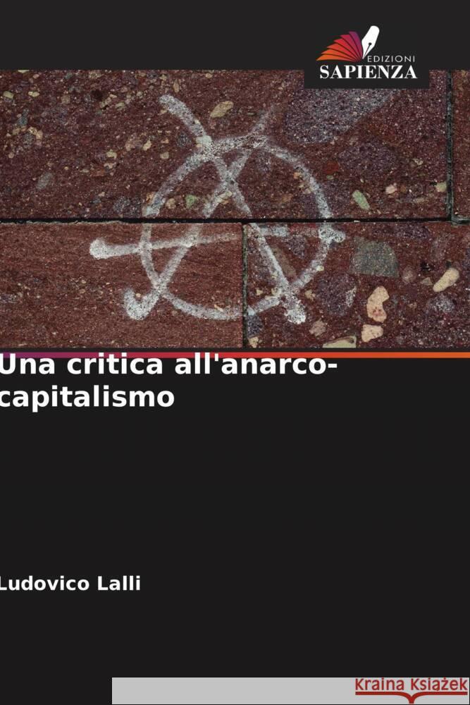 Una critica all'anarco-capitalismo Lalli, Ludovico 9786206468950