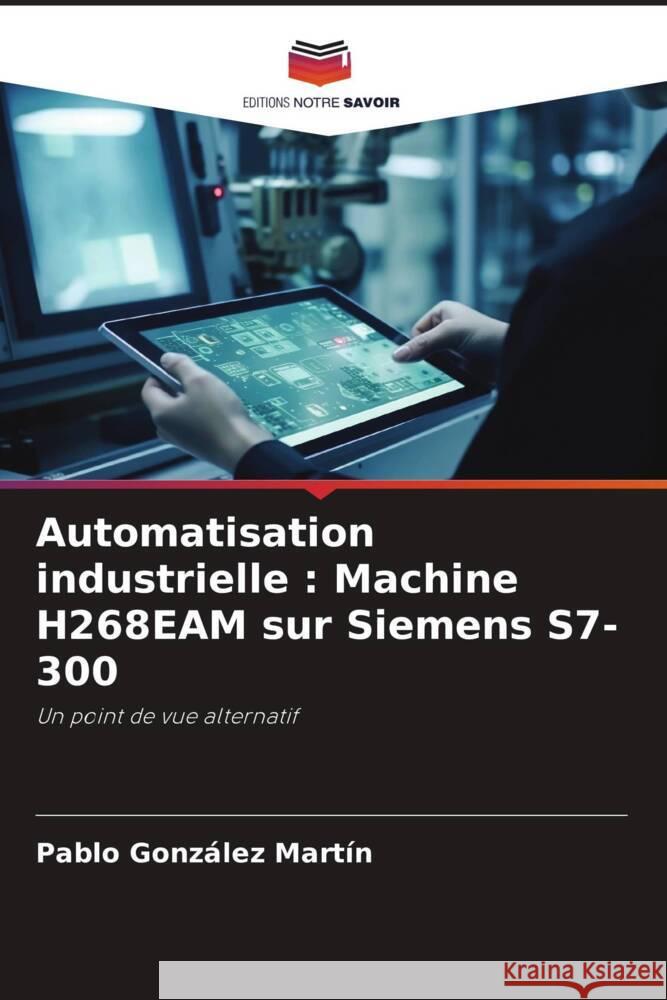 Automatisation industrielle : Machine H268EAM sur Siemens S7-300 González Martín, Pablo 9786206468981