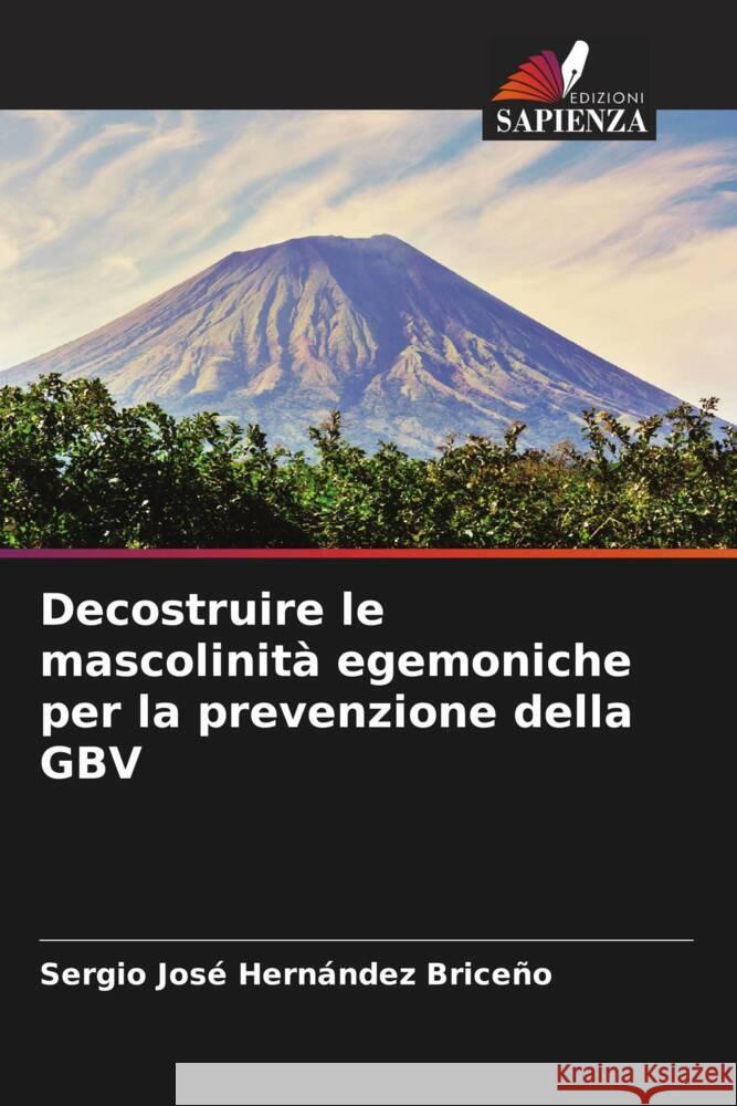 Decostruire le mascolinità egemoniche per la prevenzione della GBV Hernández Briceño, Sergio José 9786206469162