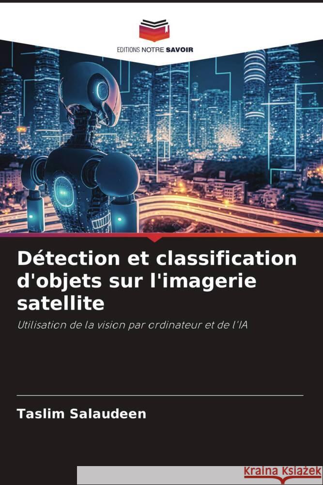 Détection et classification d'objets sur l'imagerie satellite Salaudeen, Taslim 9786206469841 Editions Notre Savoir