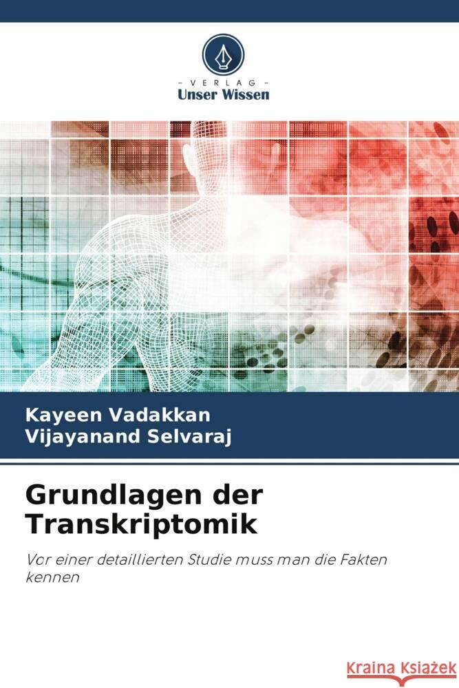 Grundlagen der Transkriptomik Vadakkan, Kayeen, Selvaraj, Vijayanand 9786206470007 Verlag Unser Wissen