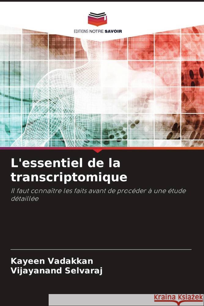 L'essentiel de la transcriptomique Vadakkan, Kayeen, Selvaraj, Vijayanand 9786206470021