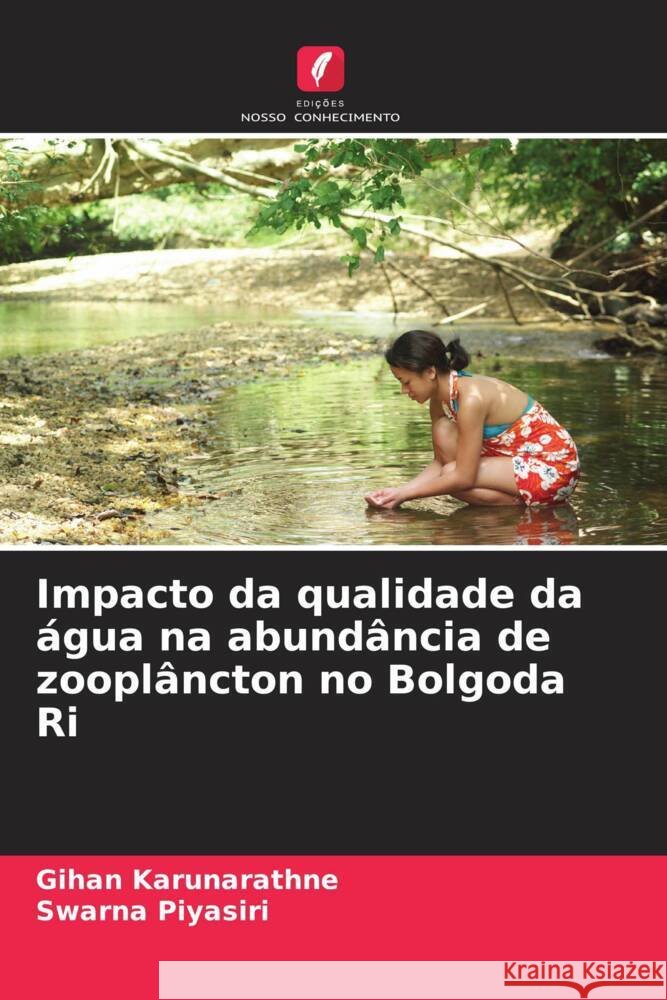 Impacto da qualidade da água na abundância de zooplâncton no Bolgoda Ri Karunarathne, Gihan, Piyasiri, Swarna 9786206470410